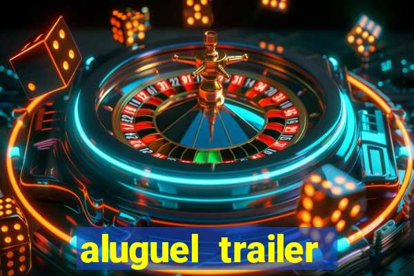 aluguel trailer porto alegre